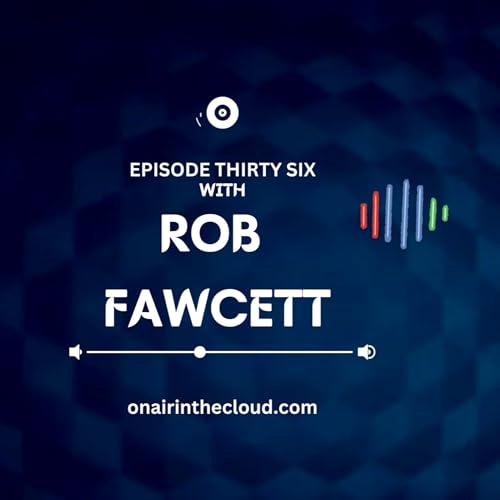 Episode Thirty Six - Rob Fawcett