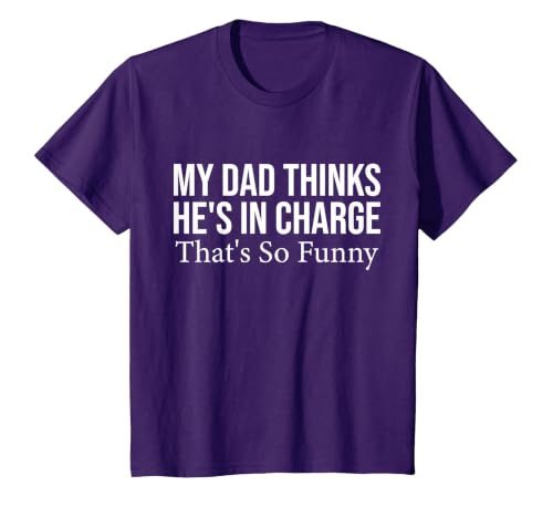 My dad Thinks he is in Charge. that´s so Funny T-Shirt, Youth, Purple, 2T