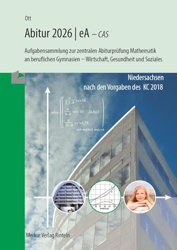 Mathematik Abitur 2026 - eA - CAS: Aufgabensammlung zur zentralen Abiturprüfung Mathematik an beruflichen Gymnasien - Wirtschaft, Gesundheit und Soziales