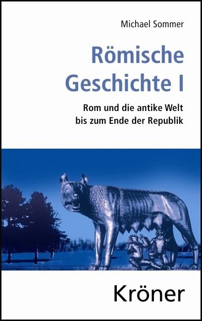 Römische Geschichte / Römische Geschichte I: Rom und die antike Welt bis zum Ende der Republik