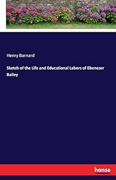 Paperback Sketch of the Life and Educational Labors of Ebenezer Bailey Book