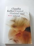 Einmal Himmel und retour [Taschenbuch] by Claudia Keller - Claudia Keller