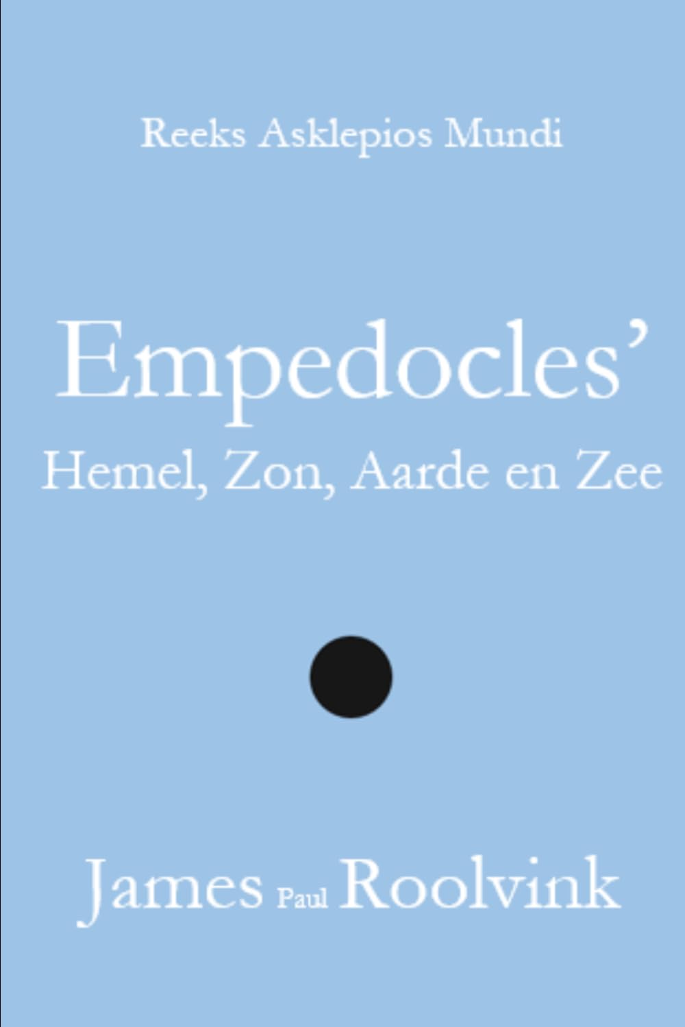 Empedocles’ Hemel, Zon, Aarde en Zee (Reeks Asklepios Mundi)