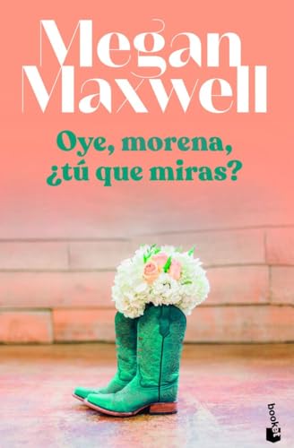 Oye, morena, ¿tú qué miras? (Biblioteca Megan Maxwell)
