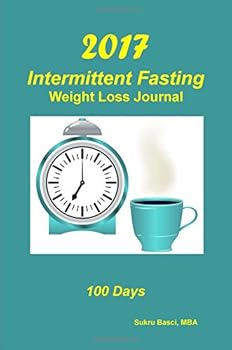 Paperback 2017 Intermittent Fasting Weight Loss Journal: 100 Days Book