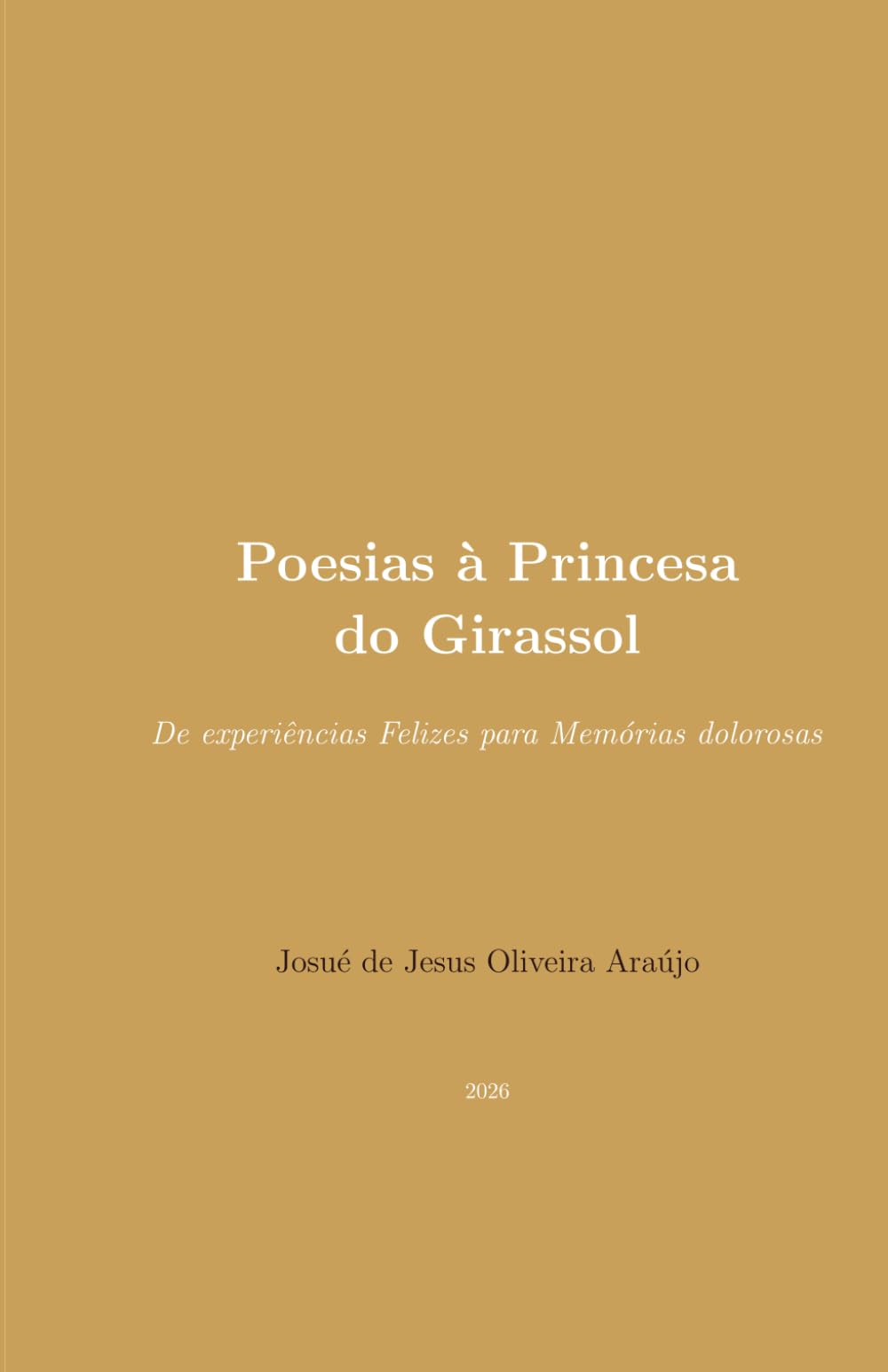 Poesias à Princesa do Girassol: De experiências Felizes para Memórias dolorosas