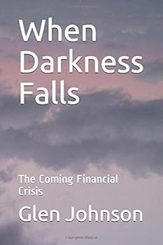 Paperback When Darkness Falls: The Coming Financial Crisis Book