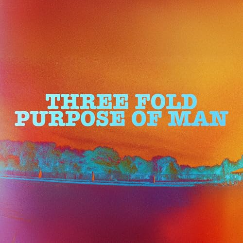 Three Fold Purpose of Man