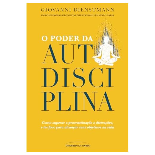 O poder da autodisciplina: Como superar a tendência à procrastinação e ter foco para alcançar o sucesso que merece