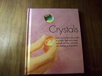 Crystals : Learn How to Focus the Power of Crystals. Heal and Protect Yourself and Take Control of Your Feelings and Emotions B001NUYQME Book Cover