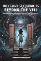 The Craigslist Chronicles: Beyond the Veil 0998827266 Book Cover