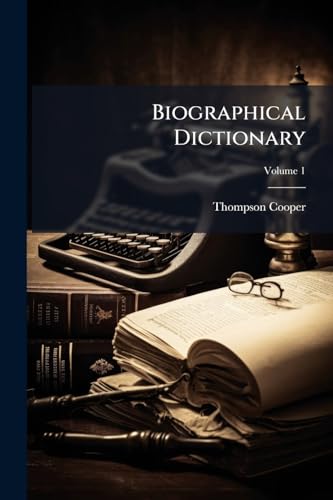 Biographical Dictionary; Volume 1