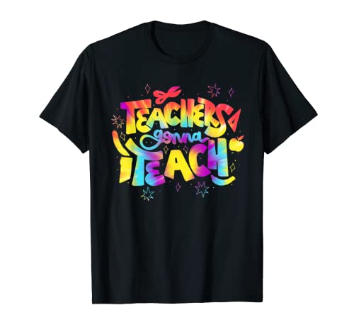 Teachers Gonna Teach | Teacher Appreciation & Love Cadeau pour enseignant T-Shirt