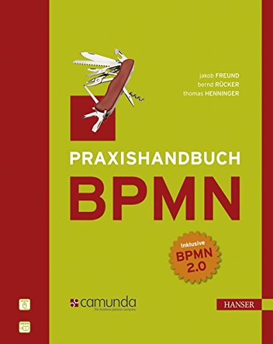 Praxishandbuch BPMN: Incl. BPMN 2.0 Praxishandbuch BPMN: Incl. BPMN 2.0