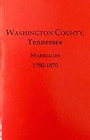 Washington County, Tennessee Marriages, 1780 1870 0893085642 Book Cover
