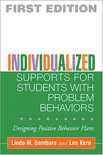 Individualized Supports for Students with Problem Behaviors: Designing Positive Behavior Plans (The Guilford School Practitioner Series)