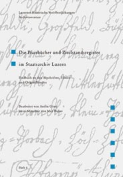 Die Pfarrbucher Und Zivilstandsregister Im Staatsarchiv Luzern: Findbuch Zu Den Abschriften, Filmen Und Originalbanden: 6 (Luzerner Historische Veroffentlichungen. Archivinventare) Paperback – Import, 31 December 2001