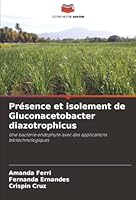 Présence et isolement de Gluconacetobacter diazotrophicus: Une bactérie endophyte avec des applications biotechnologiques (French Edition) 6203910279 Book Cover