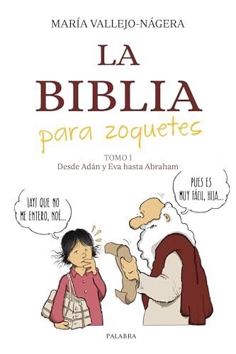 La Biblia para zoquetes. Tomo I. Desde Adán y Eva hasta Abraham. (Grandes obras)