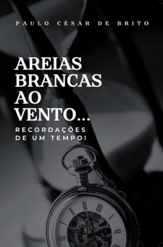 Areias Brancas ao vento... recordações de um tempo!