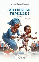 Ah quelle famille ! (Harmattan Côte-d'Ivoire) (French Edition) 2336504871 Book Cover