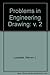 Problems in Engineering Drawing: v. 2