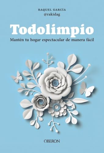 Todolimpio: Mantén tu hogar espectacular de manera fácil (Libros singulares)