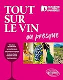 Tout sur le vin ou presque... (Académie des vins et spiritueux)
