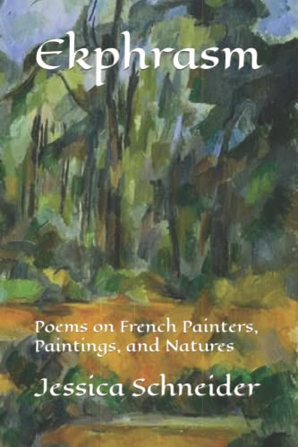 Ekphrasm: Poems on French Painters, Paintings, and Natures