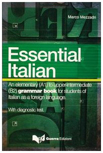Essential italian. An elementary (A1) to upper-intermediate (B2 ...