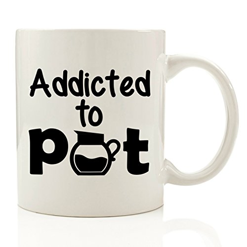 Yasirona AWEHIRU ARDOUR VAN Addicted to Pot Funny Coffee Mug 11 oz