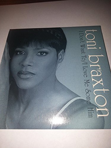 I Don't Want to / I Love Me Some Him [Audio CD] Braxton, Toni