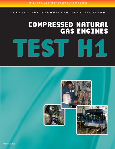 ASE Test Preparation - Transit Bus H1, Compressed Natural Gas (Delmar's ASE Test Preparation)