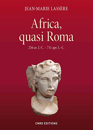 Africa, quasi Roma: 256 av. J.-C - 711 apr. J.-C. (Histoire) Francais PDF