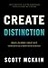 Create Distinction: What to Do When ''Great'' Isn't Good Enough to Grow Your Business