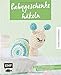 Häkeln kompakt – Babygeschenke häkeln: Über 30 Projekte zum Spielen, Kuscheln und Liebhaben
