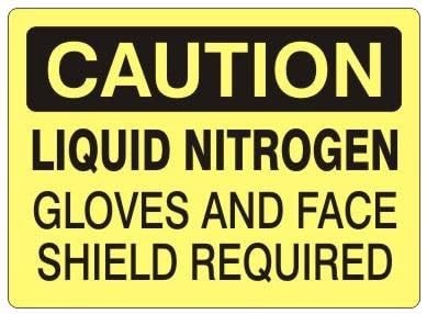 CAUTION LIQUID NITROGEN GLOVES AND FACE SHIELD REQUIRED OSHA Safety Chemical and Gas Hazard Safety No.3274-8 X 12 Inch Metal Tin Sign