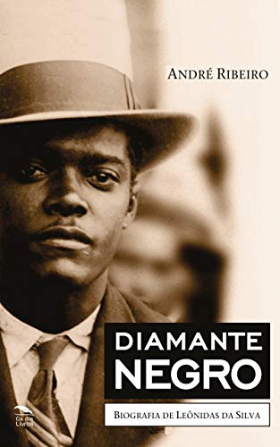 Diamante Negro - Biografia de Leônidas da Silva, do autor André Ribeiro