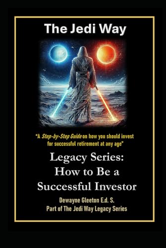 The Jedi Way: Legacy Series - How to Be A Successful Investor