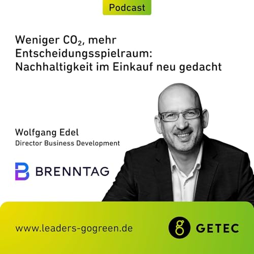 Ep. 15 - Weniger CO₂, mehr Entscheidungsspielraum: Nachhaltigkeit im Einkauf neu gedacht - mit Wolfgang Edel (Brenntag)