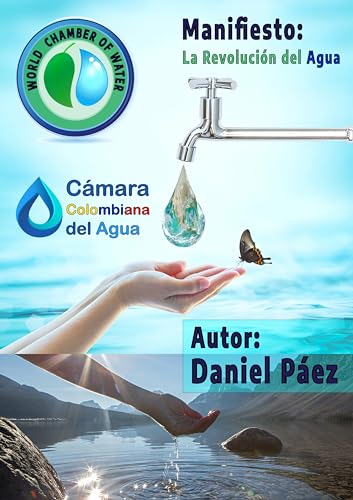 Manifiesto: La Revolución del Agua: "Tu agua potable del aire. De la escasez de agua, a la abundancia de agua". (Spanish Edition)