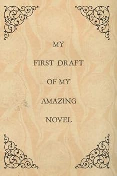 My first draft of my amazing novel: Notebook for writing a novel,Gifts,Writer,Aspiring,Author,Student,Creative writing,Christmas,Birthday,Present,Vintage book cover design,6x9,Blank book