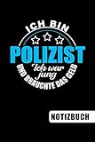  Ich bin Polizist - Ich war jung und brauchte das Geld: blanko Notizbuch  Journal  To Do Liste - über 100 linierte Seiten mit viel Platz für Notizen ... Geschenkidee für Polizistinnen und Polizisten