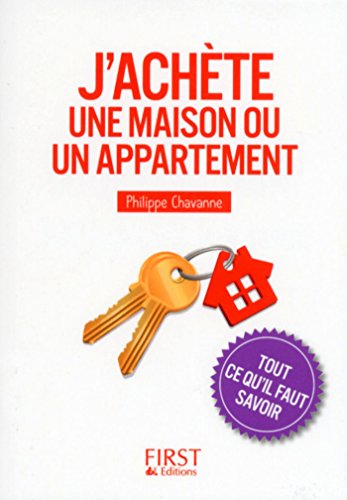 Petit Livre de - J'achÃ¨te une maison ou un appartement : tout ce qu'il faut savoir (Le petit livre) (French Edition)