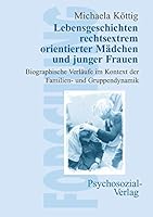 Lebensgeschichten rechtsextrem orientierter Mädchen und junger Frauen (Reihe "Forschung Psychosozial") 3898062341 Book Cover