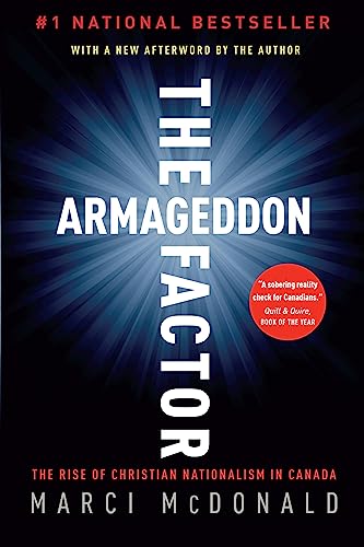 The Armageddon Factor: The Rise of Christian Nationalism in Canada The Armageddon Factor: The Rise of Christian Nationalism in Canada
