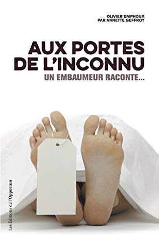  Aux portes de l'inconnu - Un embaumeur raconte: Un embaumeur raconte… (HORS COLL) PDF Ebook En Ligne