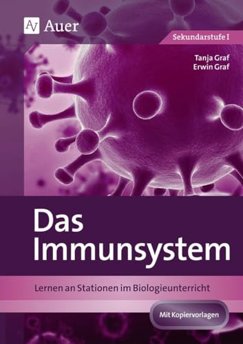 Das Immunsystem: Lernen an Stationen im Biologieunterricht (5. bis 10. Klasse) (Lernen an Stationen Biologie Sekundarstufe)