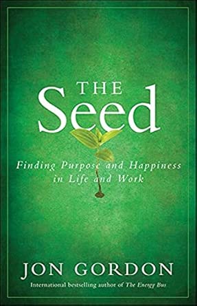 The Seed: Finding Purpose and Happiness in Life and Work book cover