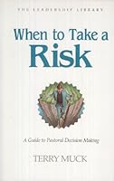 When to Take a Risk: A Guide to Pastoral Decision Making (The Leadership Library, Vol 9) 0917463129 Book Cover